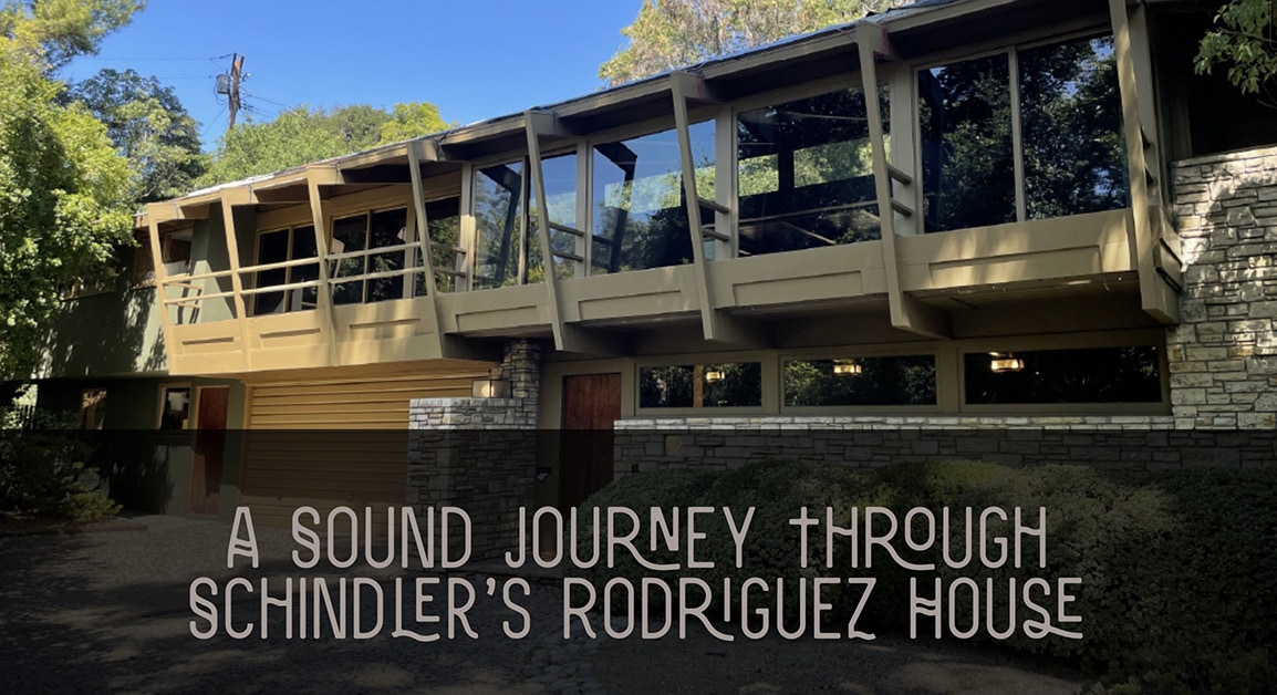 Photo and title for: A Sound Journey Through Schindler’s Rodriguez House